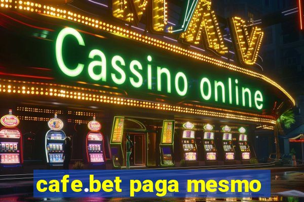 cafe.bet paga mesmo